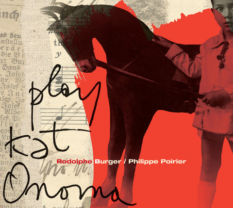 Rodolphe Burger / Philippe Poirier - Play Kat Onoma
