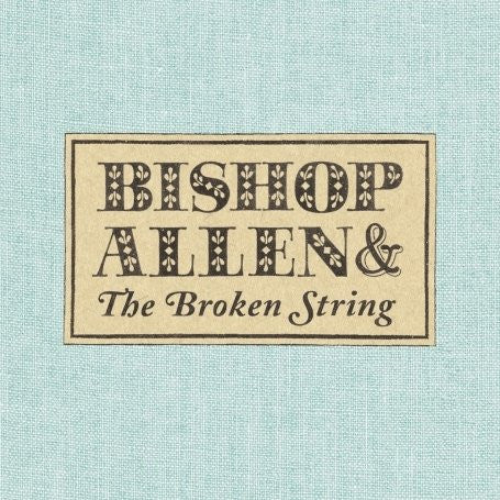 Bishop Allen - Bishop Allen & The Broken String