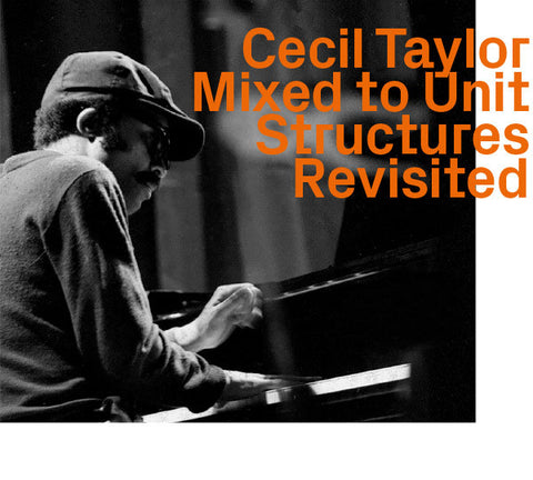 Cecil Taylor - Mixed To Unit Structures Revisited