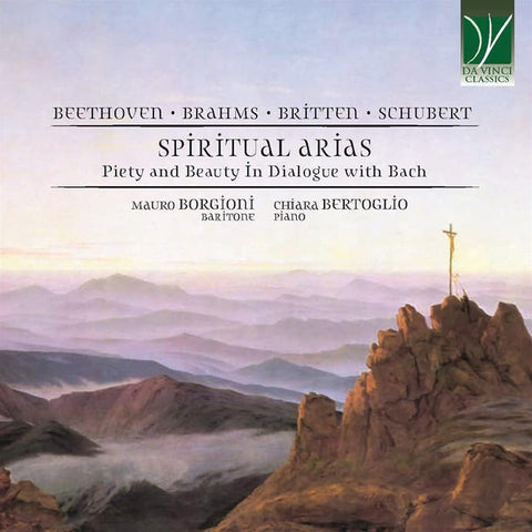 Beethoven, Brahms, Britten, Schubert, Bach - Mauro Borgioni, Chiara Bertoglio - Spiritual Arias (Piety And Beauty In Dialogue With Bach)