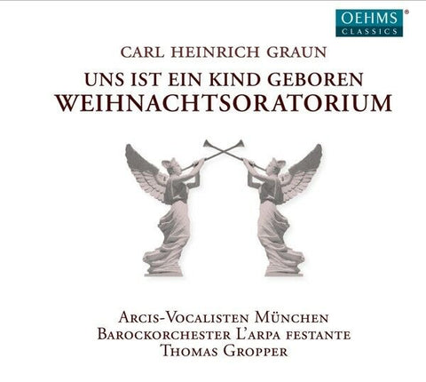 Carl Heinrich Graun - Arcis-Vocalisten München, Barockorchester L'Arpa Festante, Thomas Gropper - Uns Ist Ein Kind Geboren - Weihnachtsoratorium