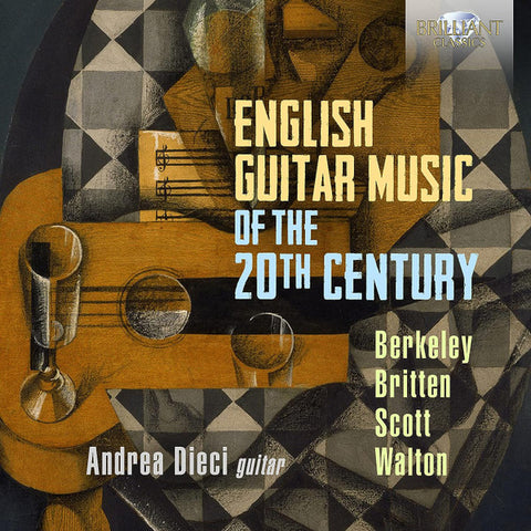 Berkeley, Britten, Scott, Walton, Andrea Dieci - English Guitar Music Of The 20th Century
