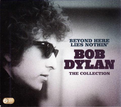 Bob Dylan - Beyond Here Lies Nothin' - The Collection