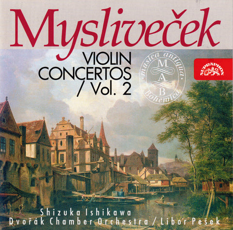 Mysliveček - Shizuka Ishikawa, Dvořák Chamber Orchestra, Libor Pešek - Violin Concertos Vol. 2