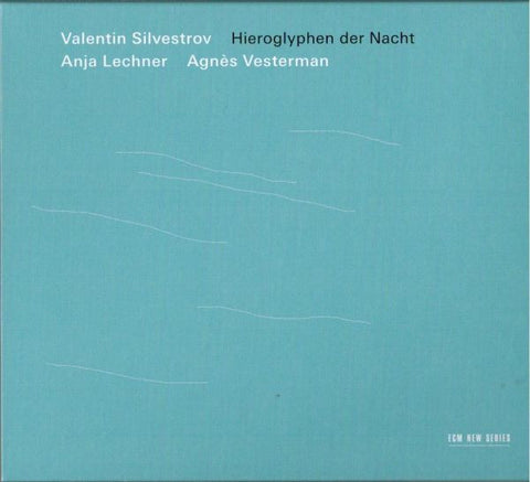 Valentin Silvestrov - Anja Lechner, Agnès Vesterman, - Hieroglyphen Der Nacht