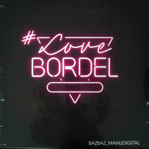Manudigital, Camille Bazbaz - #LoveBordel