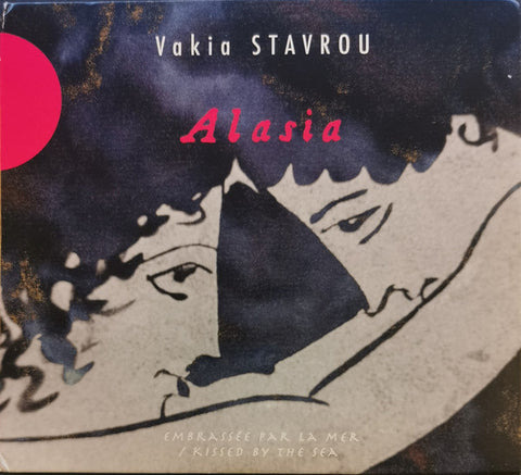 Vakia Stavrou - Alasia - Embrassée Par La Mer = Kissed By The Sea