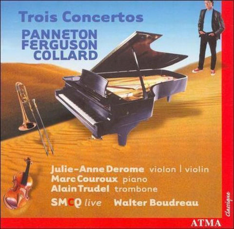 , Sean Ferguson, Vincent Collard, Alain Trudel, Julie-Anne Derome, Marc Couroux, Walter Boudreau - Trois Concertos / Three Concerti