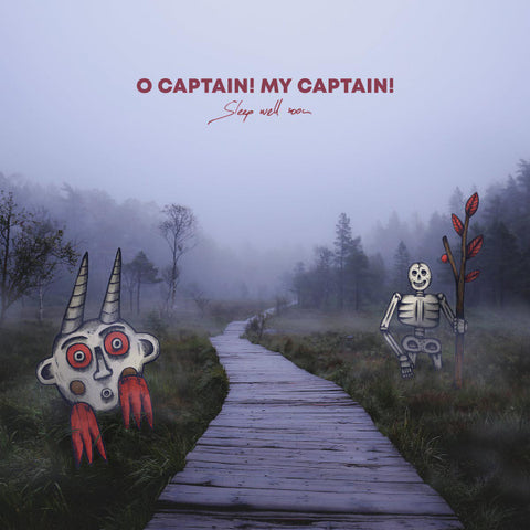 O Captain! My Captain! - Sleep Well Soon