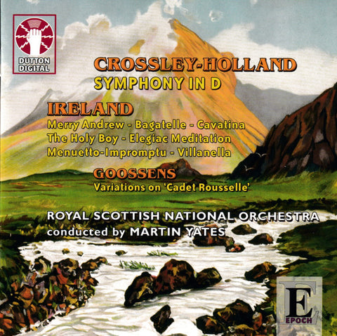 Peter Crossley-Holland, John Ireland, Sir Eugene Goossens - Crossley-Holland: Symphony In D Etc.