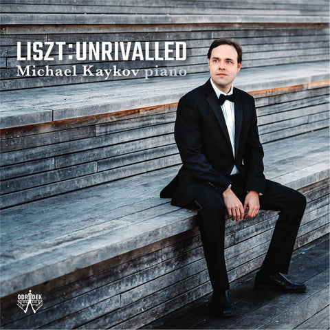 Liszt - Michael Kaykov - Liszt Unrivalled