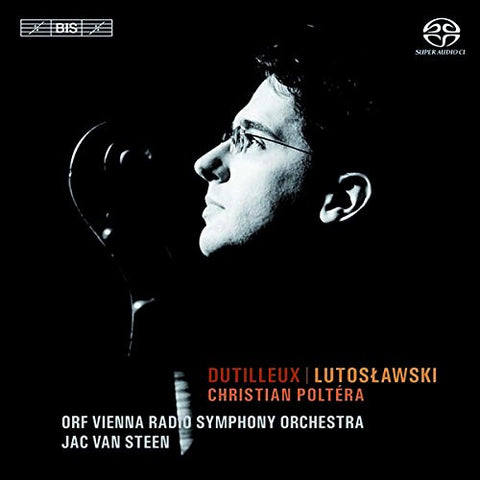 Dutilleux | Lutosławski - Christian Poltéra, ORF Vienna Radio Symphony Orchestra, Jac van Steen - Dutilleux / Lutosławski