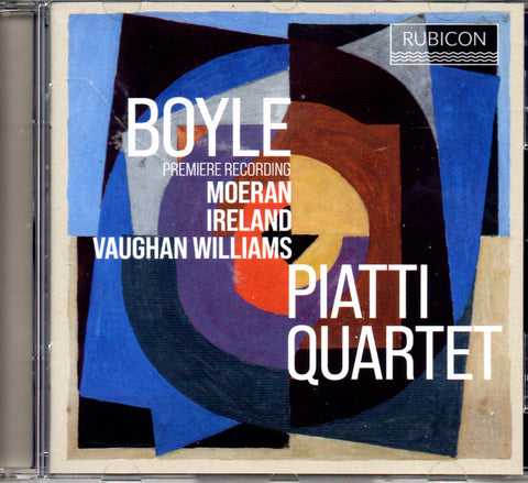 Boyle, Moeran, Ireland, Vaughan Williams - Piatti Quartet - Boyle Premiere Recording - Moeran - Ireland - Vaughan Williams