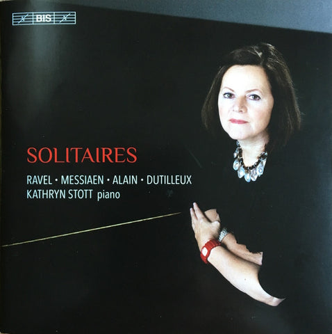 Ravel / Messiaen / Alain / Dutilleux - Kathryn Stott - Solitaires