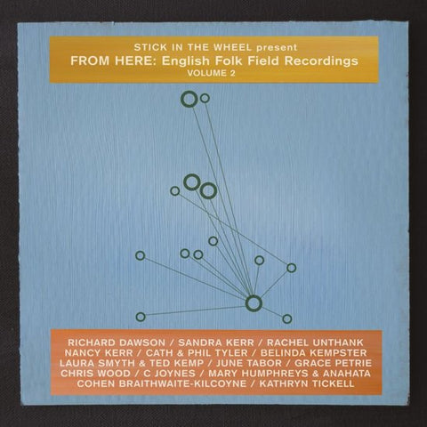 Stick In The Wheel present Various - From Here: English Folk Field Recordings Volume 2