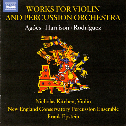 Agócs, Harrison, Rodríguez, Nicholas Kitchen, New England Conservatory Percussion Ensemble, Frank Epstein - Works For Violin And Percussion Orchestra