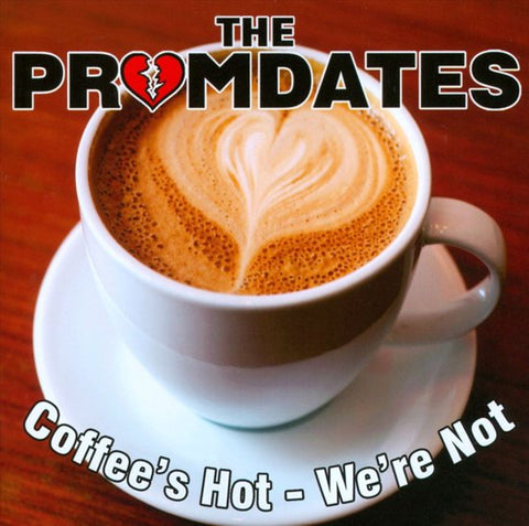 The Promdates - Coffees Hot - We're Not