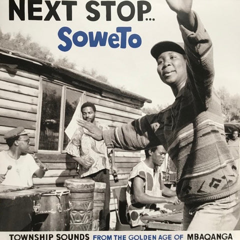 Various - Next Stop... Soweto (Township Sounds From The Golden Age Of Mbaqanga)