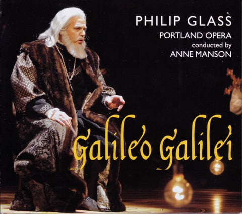Philip Glass, Portland Opera Conducted By Anne Manson - Galileo Galilei