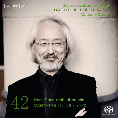 Johann Sebastian Bach - Bach Collegium Japan, Masaaki Suzuki - Cantatas 42: Herr Gott, Dich Loben Wir