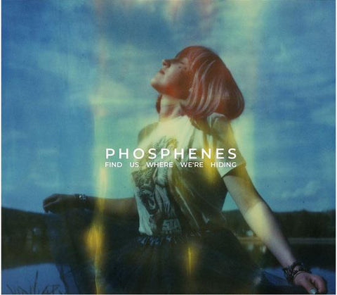 Phosphenes - Find Us Where We're Hiding