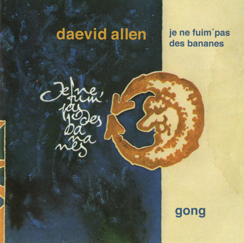Daevid Allen / Gong - Je Ne Fuim' Pas Des Bananes