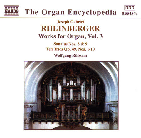 Joseph Gabriel Rheinberger - Wolfgang Rübsam - Works For Organ, Vol. 3 - Sonatas Nos. 8 & 9, Ten Trios Op. 49, Nos. 1-10
