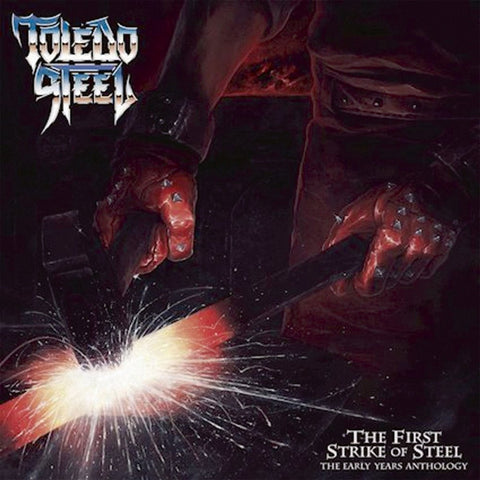 Toledo Steel - The First Strike Of Steel - The Early Years Anthology