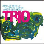 Charles Mingus With Hampton Hawes & Danny Richmond - Trio