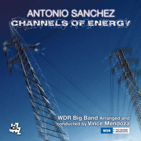 Antonio Sanchez, WDR Big Band, Vince Mendoza - Channels Of Energy