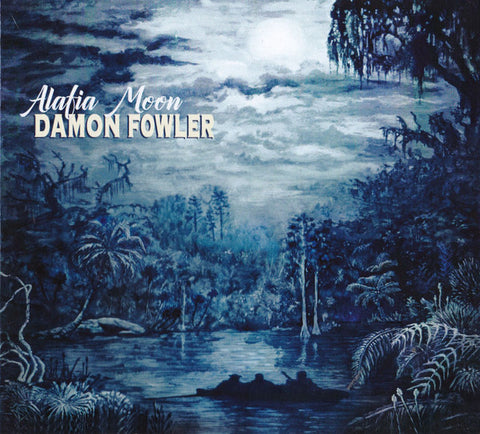 Damon Fowler - Alafia Moon