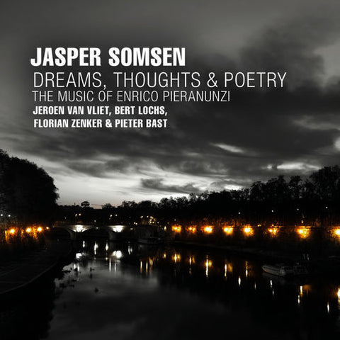 Jasper Somsen - Dreams, Thoughts & Poetry (The Music Of Enrico Pieranunzi)