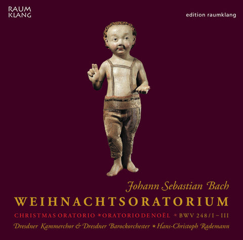 Johann Sebastian Bach – Dresdner Kammerchor & Dresdner Barockorchester, Hans-Christoph Rademann - Weihnachtsoratorium - Christmas Oratorio - Oratorio De Noël - BWV 248 / I - III