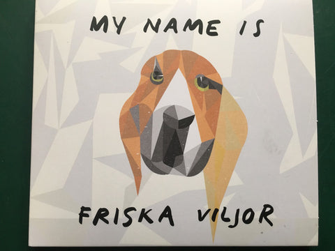 Friska Viljor - My Name Is Friska Viljor