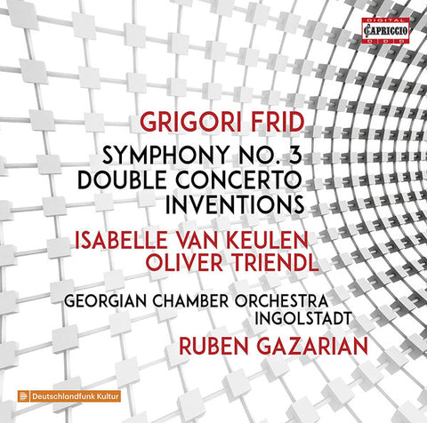 Grigori Frid - Isabelle van Keulen, Oliver Triendl, Georgian Chamber Orchestra Ingolstadt, Ruben Gazarian - Symphony No. 3, Double Concerto, Inventions