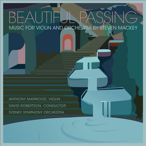 Steven Mackey, Anthony Marwood, David Robertson, Sydney Symphony Orchestra -  Beautiful Passing: Music For Violin And Orchestra