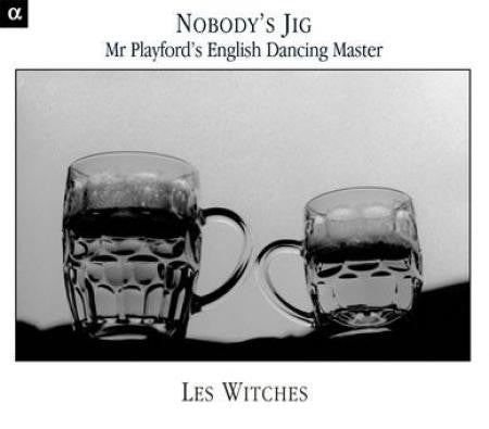 Les Witches - Nobody's Jig (Mr Playford English Dancing Master)