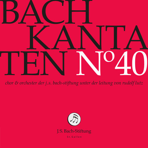 Bach – Chor & Orchester Der J.S. Bach Stiftung, Rudolf Lutz - Kantaten N° 40