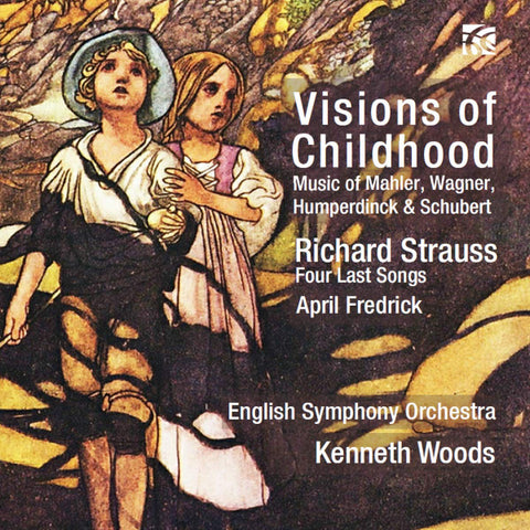 Mahler, Wagner, Humperdinck & Schubert, Richard Strauss, April Fredrick, English Symphony Orchestra, Kenneth Woods - Visions of Childhood