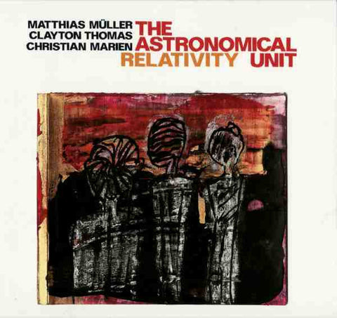 The Astronomical Unit : Matthias Müller / Clayton Thomas / Christian Marien, - Relativity