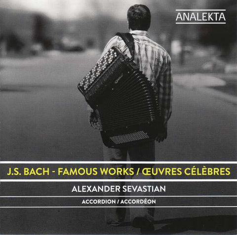 J.S. Bach, Alexander Sevastian - Famous Works