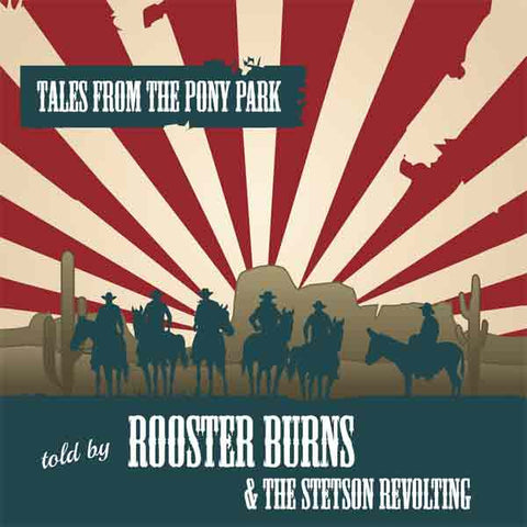 Rooster Burns & The Stetson Revolting - Tales From The Pony Park