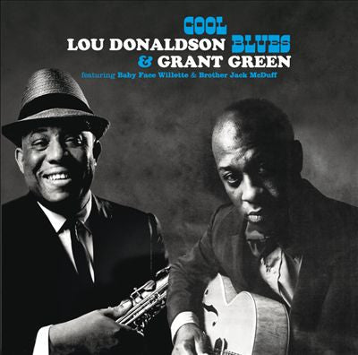 Lou Donaldson & Grant Green Featuring Baby Face Willette & Brother Jack McDuff - Cool Blues