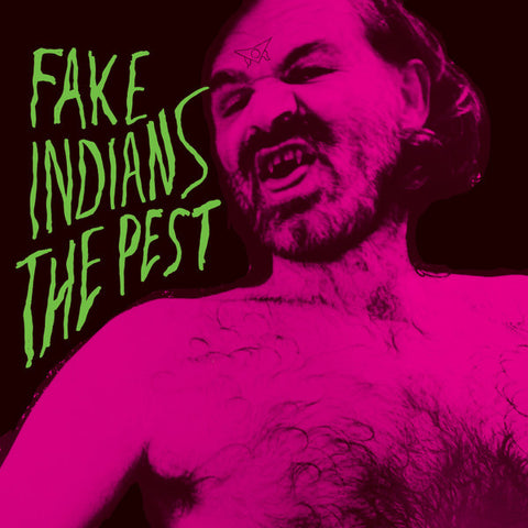 Fake Indians - The Pest