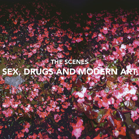 The Scenes, - Sex, Drugs And Modern Art