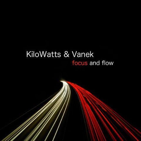 KiloWatts & Vanek, - Focus And Flow