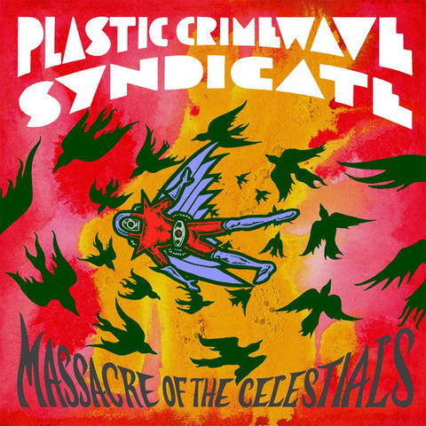 Plastic Crimewave Syndicate - Massacre Of The Celestials