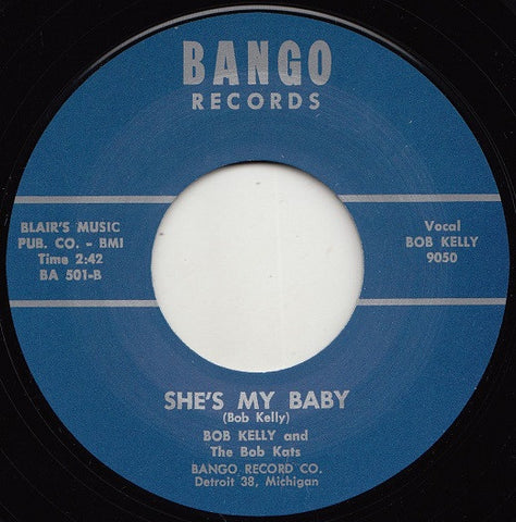 Bob Kelly And The Bob Kats - She's My Baby / Malinda