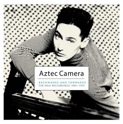 Aztec Camera - Backwards And Forwards (The WEA Recordings 1984-1995)