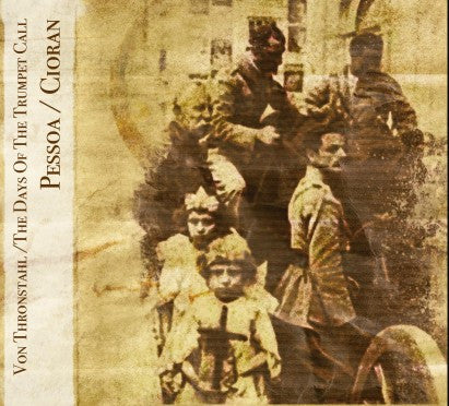 Von Thronstahl / The Days Of The Trumpet Call - Pessoa / Cioran